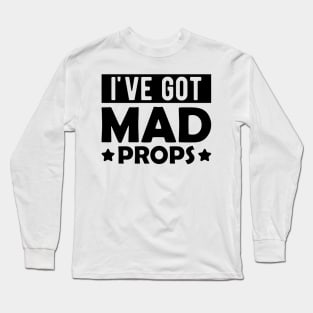 Actor - I've got mad props Long Sleeve T-Shirt